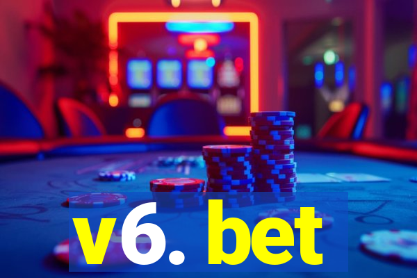 v6. bet